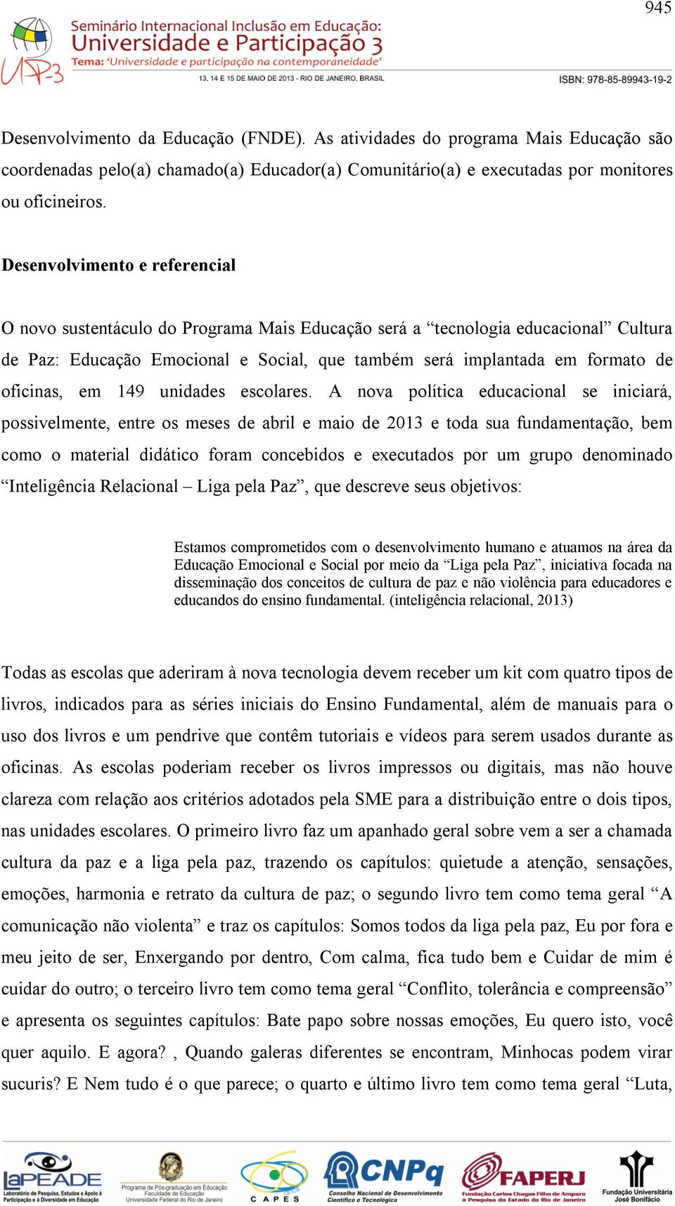 oficinas, em 149 unidades escolares.