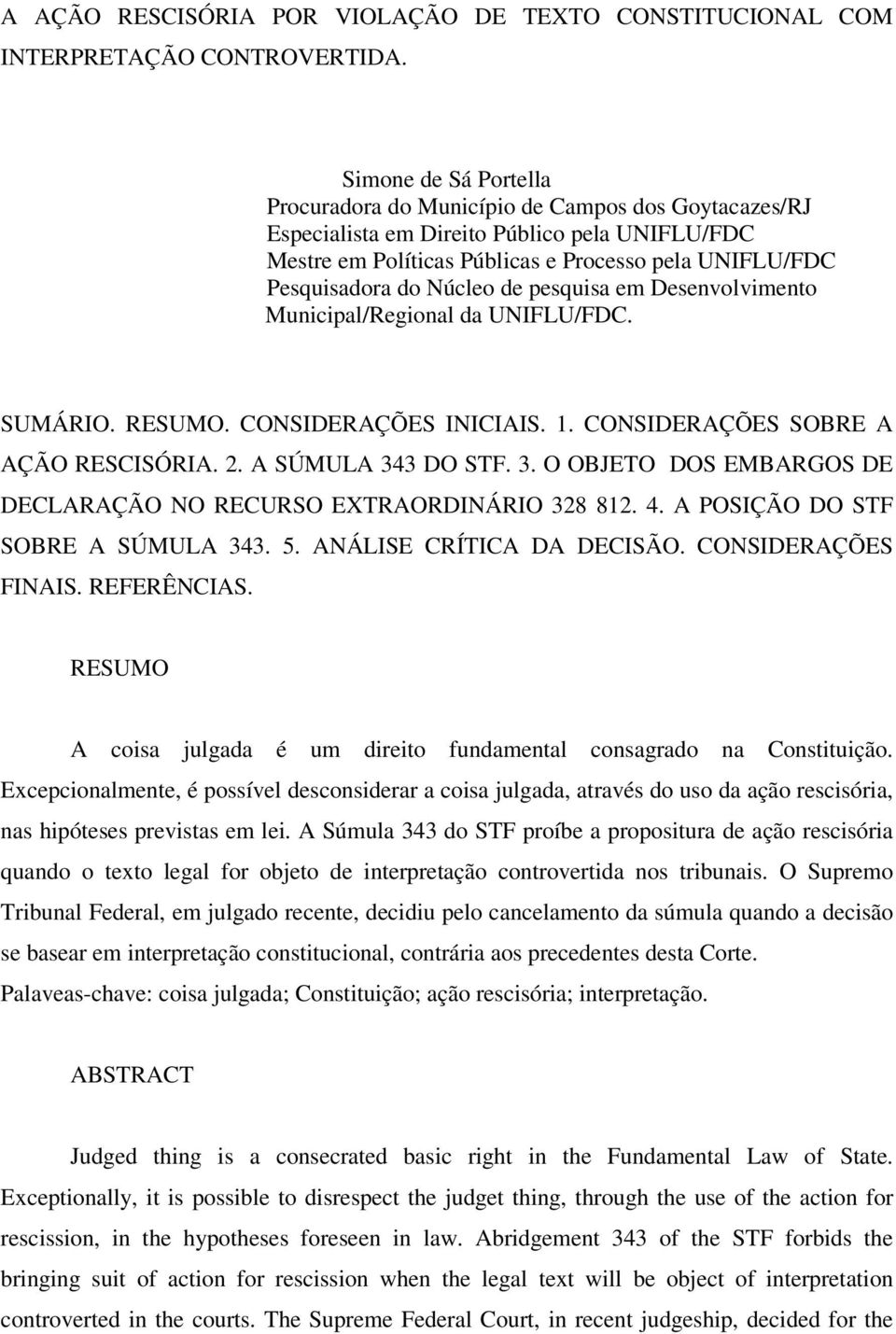 Núcleo de pesquisa em Desenvolvimento Municipal/Regional da UNIFLU/FDC. SUMÁRIO. RESUMO. CONSIDERAÇÕES INICIAIS. 1. CONSIDERAÇÕES SOBRE A AÇÃO RESCISÓRIA. 2. A SÚMULA 34