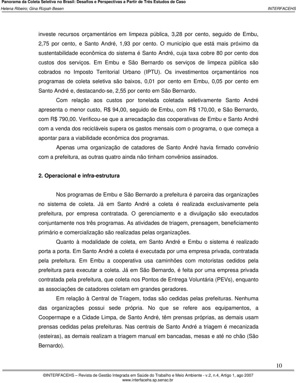 Em Embu e São Bernardo os serviços de limpeza pública são cobrados no Imposto Territorial Urbano (IPTU).