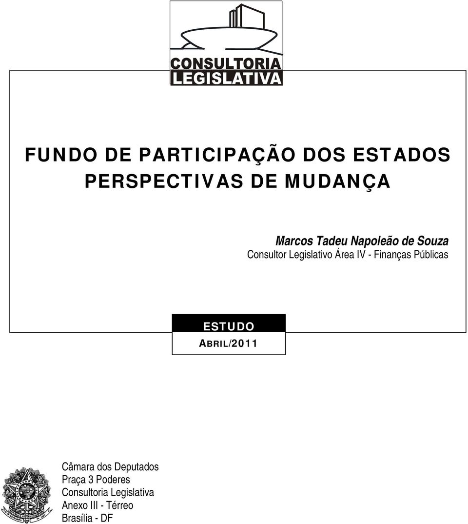 Finanças Públicas ESTUDO ABRIL/2011 Câmara dos Deputados Praça 3