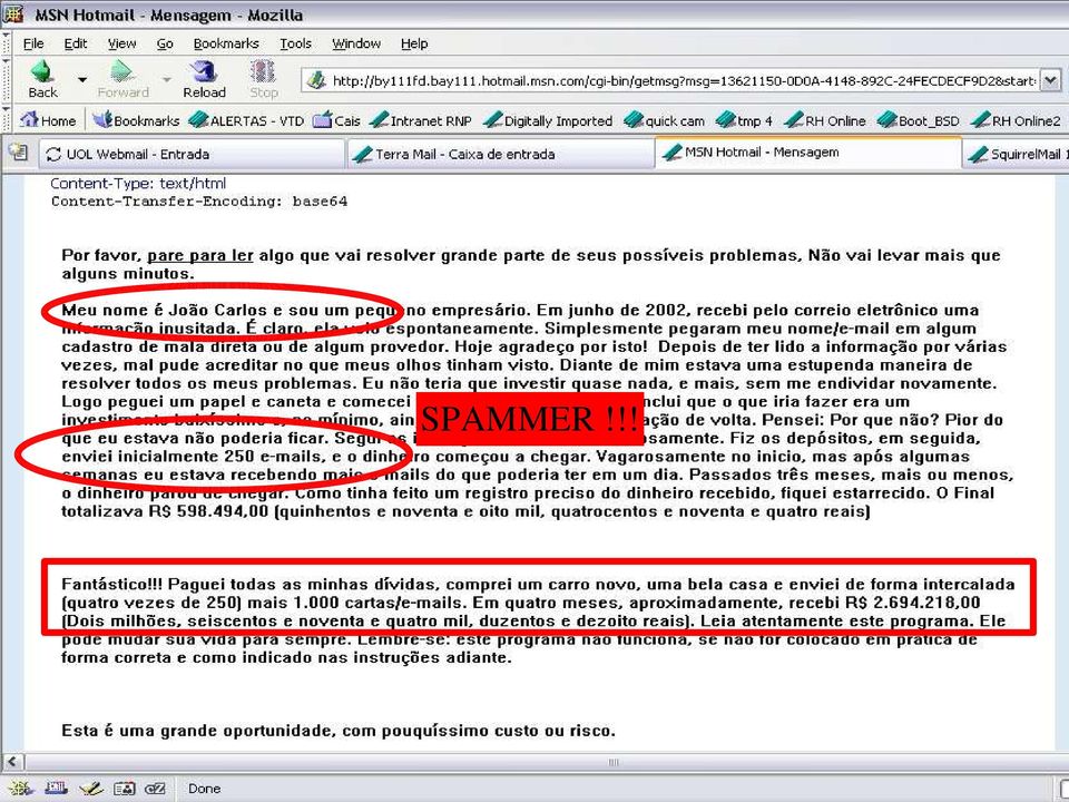 casdastrais. SPAMMER!!! Alguém recebeu uma herança e você foi o escolhido para retirar o dinheiro.