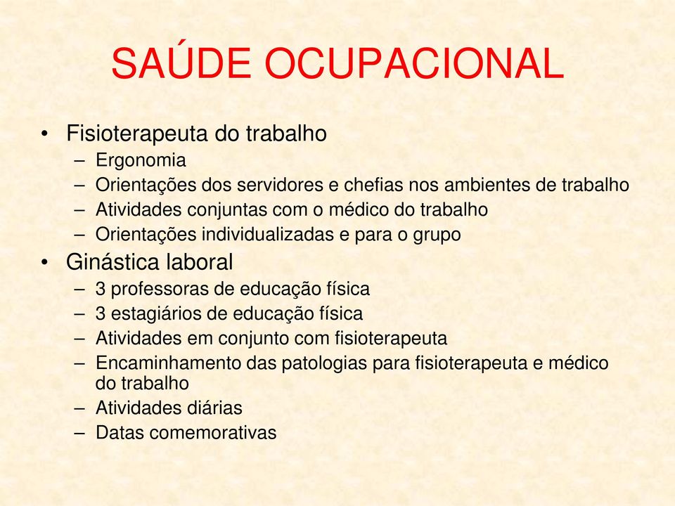 laboral 3 professoras de educação física 3 estagiários de educação física Atividades em conjunto com