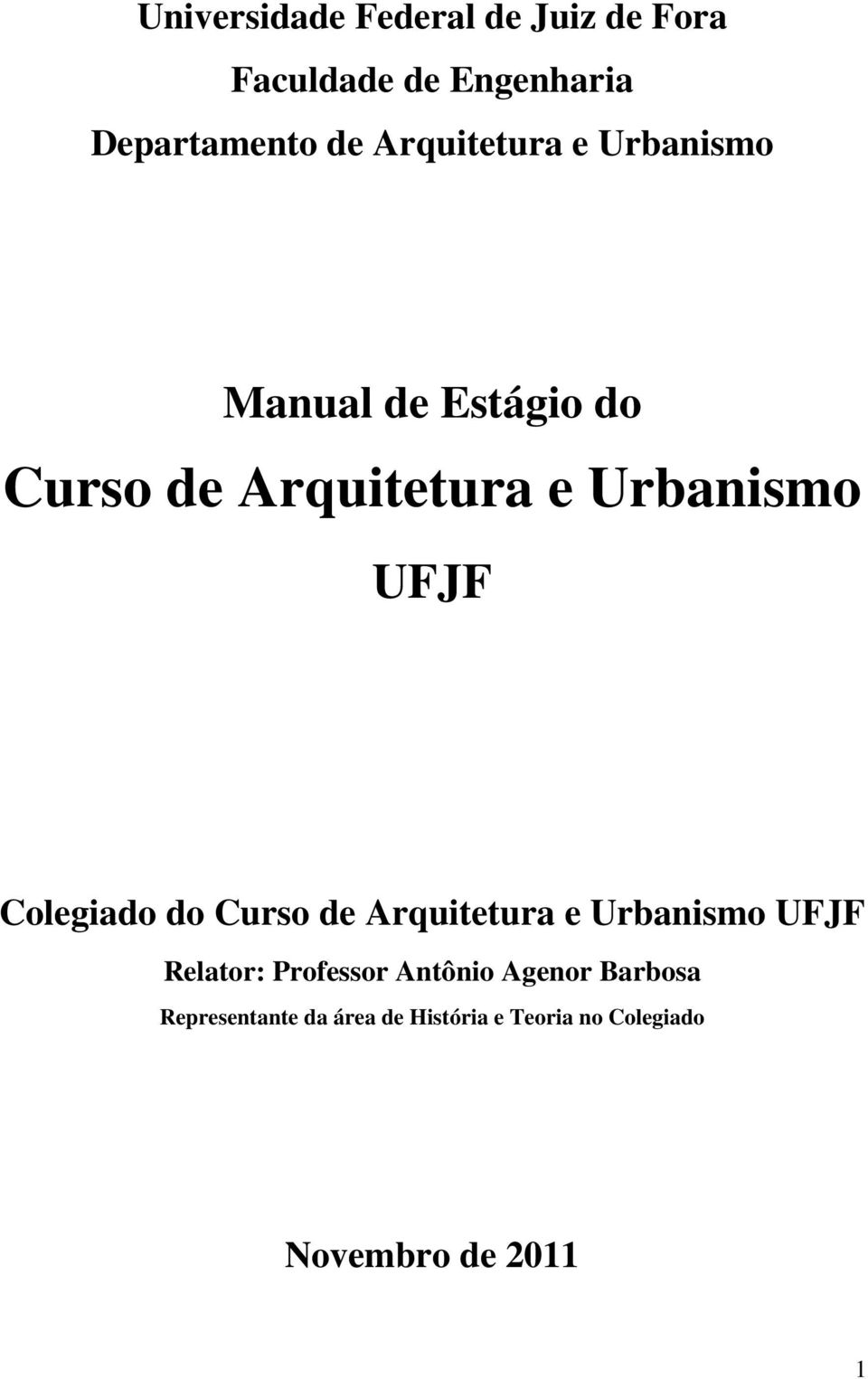 UFJF Colegiado do Curso de Arquitetura e Urbanismo UFJF Relator: Professor