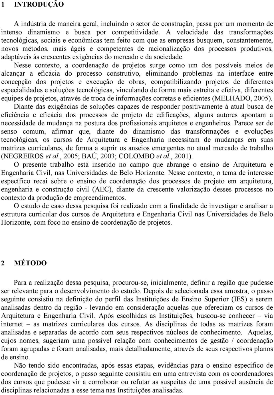 produtivos, adaptáveis às crescentes exigências do mercado e da sociedade.