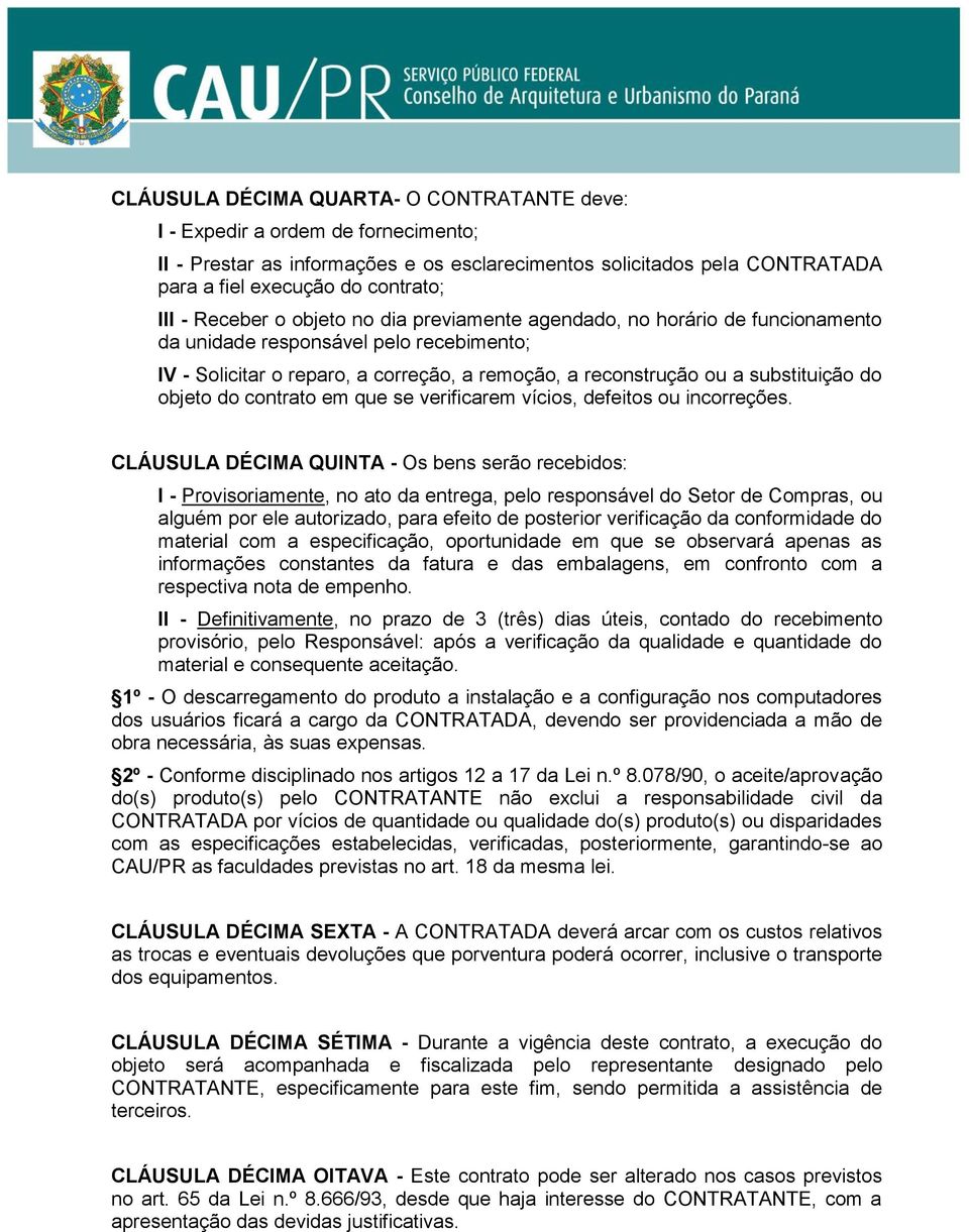 objeto do contrato em que se verificarem vícios, defeitos ou incorreções.