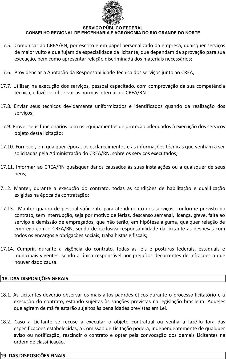 6. Providenciar a Anotação da Responsabilidade Técnica dos serviços junto ao CREA; 17.