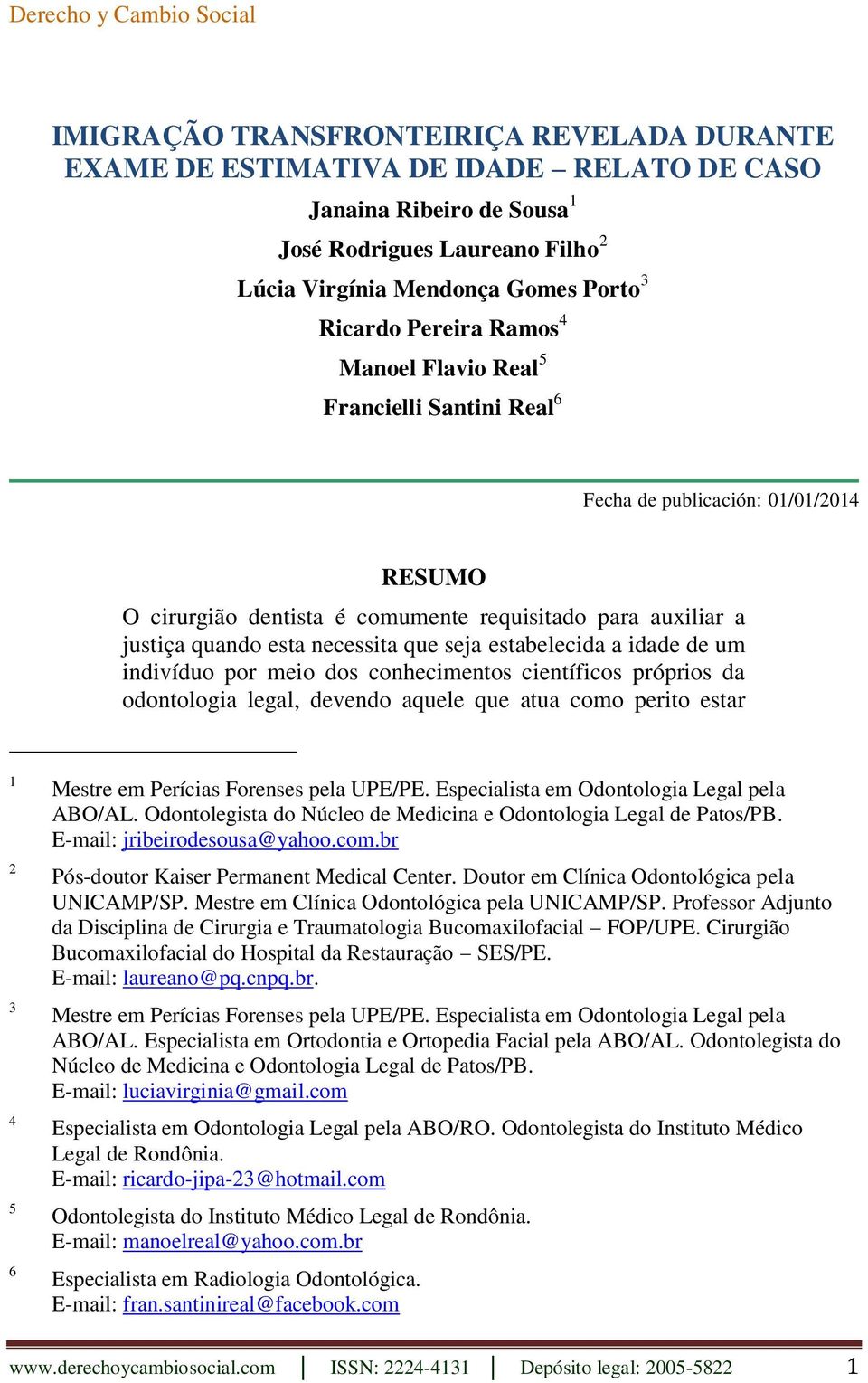 quando esta necessita que seja estabelecida a idade de um indivíduo por meio dos conhecimentos científicos próprios da odontologia legal, devendo aquele que atua como perito estar 1 2 3 4 5 6 Mestre