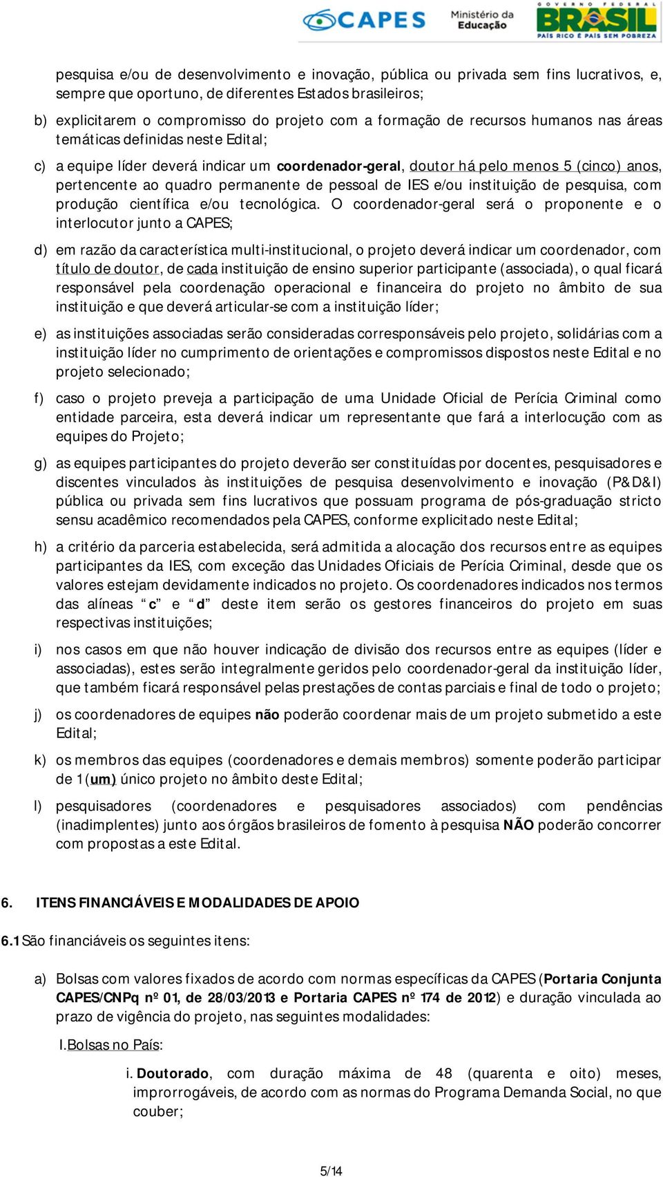 de IES e/ou instituição de pesquisa, com produção científica e/ou tecnológica.