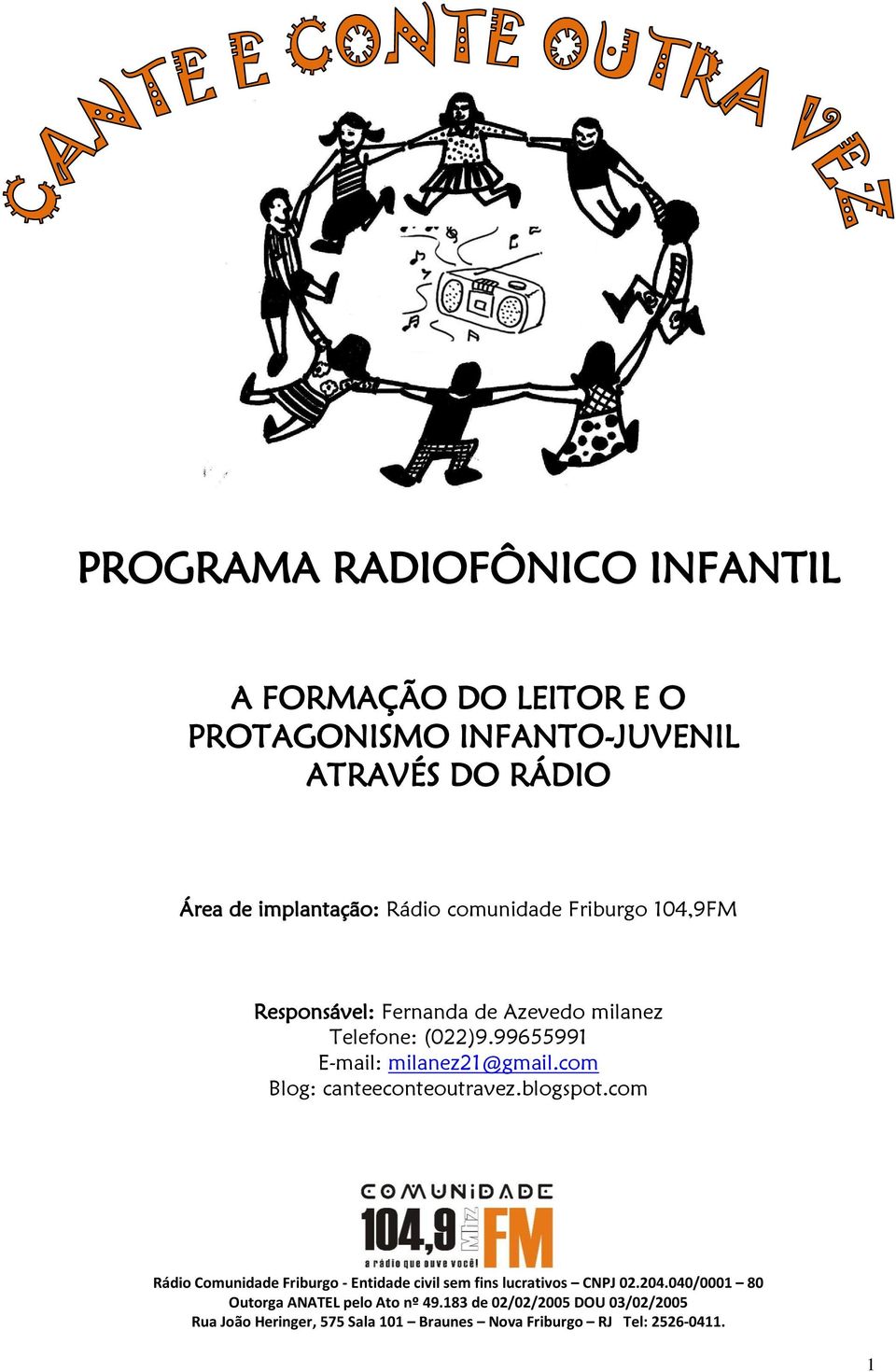 com Blog: canteeconteoutravez.blogspot.com Rádio Comunidade Friburgo - Entidade civil sem fins lucrativos CNPJ 02.204.