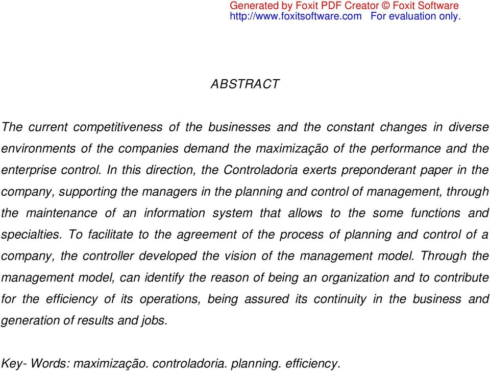 allows to the some functions and specialties. To facilitate to the agreement of the process of planning and control of a company, the controller developed the vision of the management model.