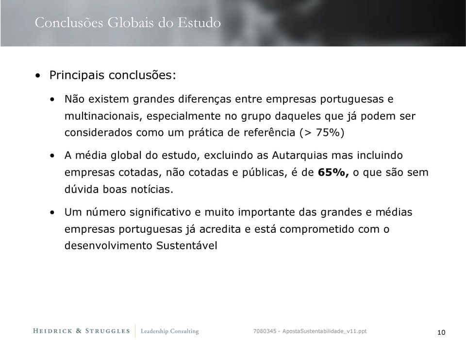 excluindo as Autarquias mas incluindo empresas cotadas, não cotadas e públicas, é de 65%, o que são sem dúvida boas notícias.