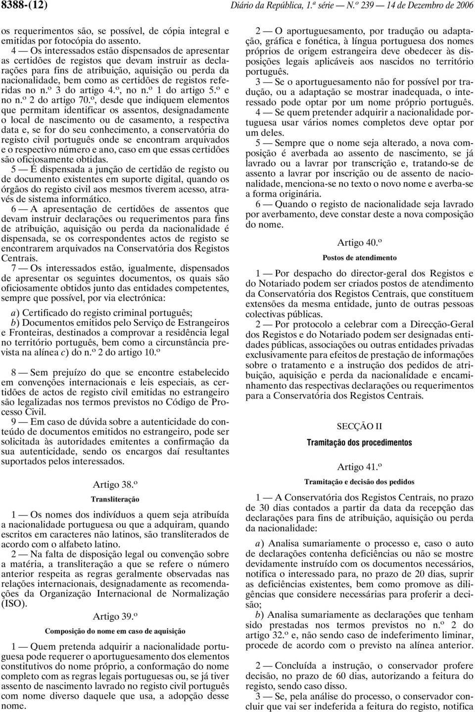 registos referidas no n. o 3 do artigo 4. o,non. o 1 do artigo 5. o e no n. o 2 do artigo 70.