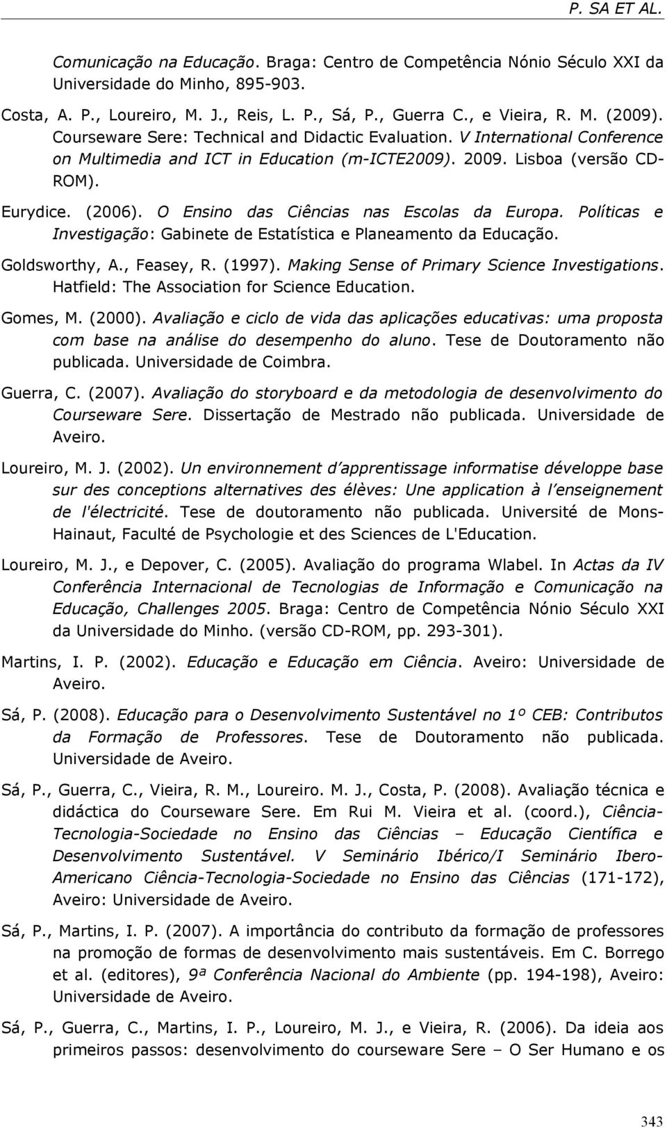 O Ensino das Ciências nas Escolas da Europa. Políticas e Investigação: Gabinete de Estatística e Planeamento da Educação. Goldsworthy, A., Feasey, R. (1997).