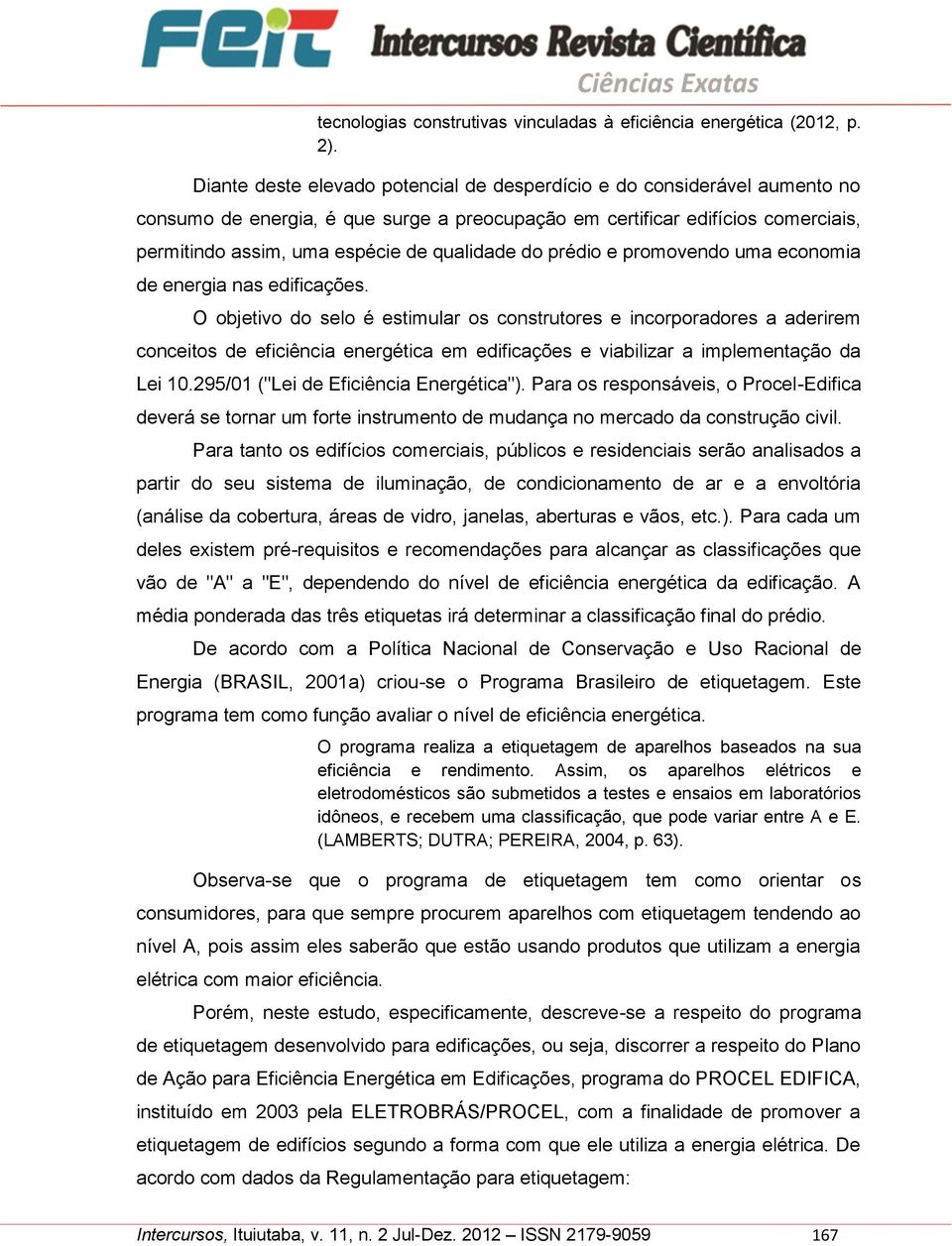 do prédio e promovendo uma economia de energia nas edificações.