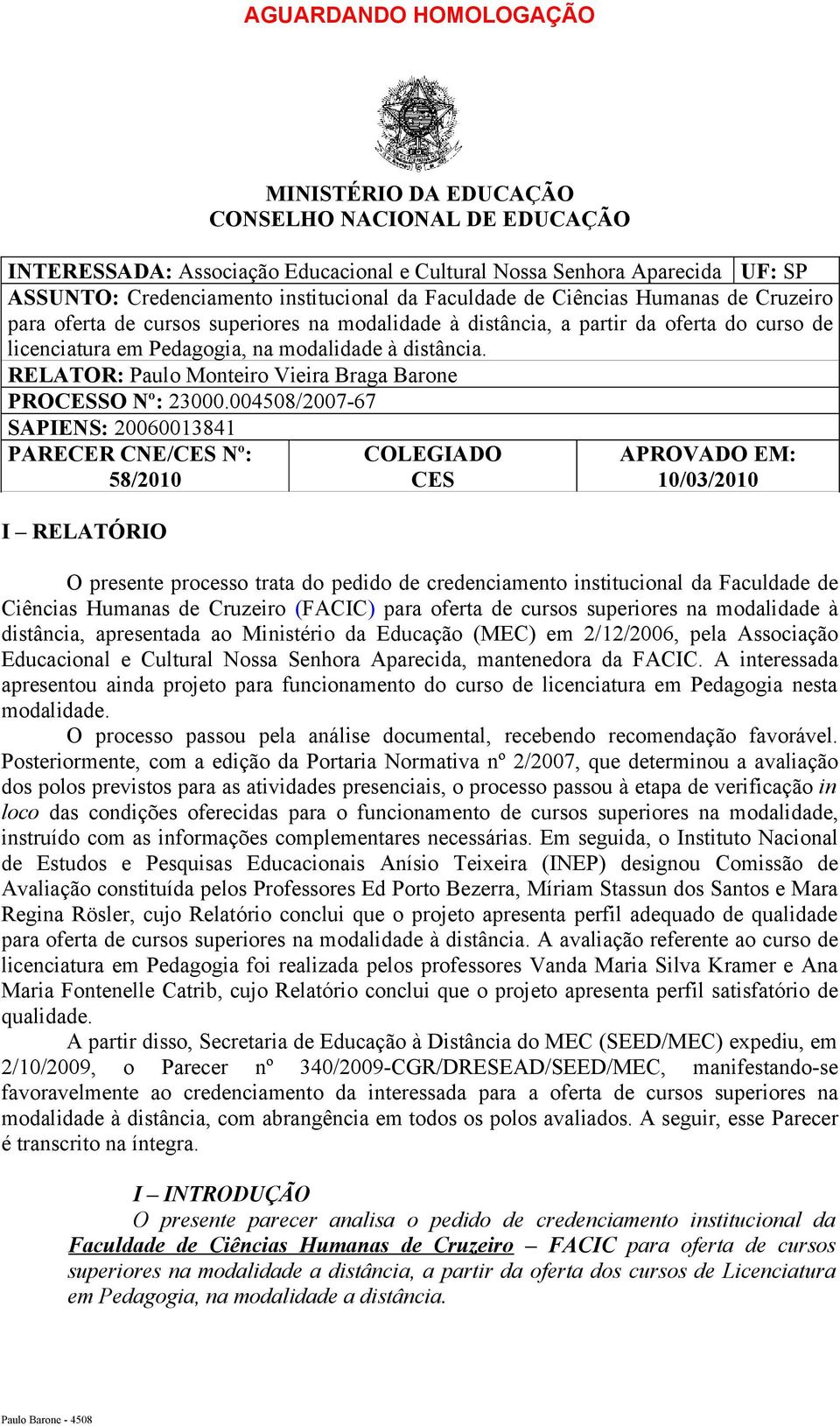 RELATOR: Paulo Monteiro Vieira Braga Barone PROCESSO Nº: 23000.