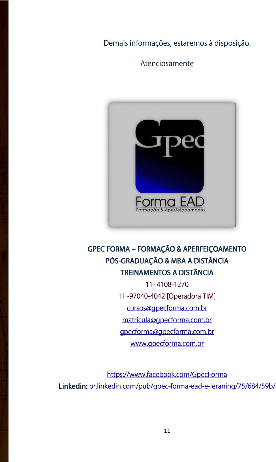 11-97040-4042 11-4108-1270 [Operadora TIM] gpecforma@gpecforma.com.br matricula@gpecforma.com.br cursos@gpecforma.