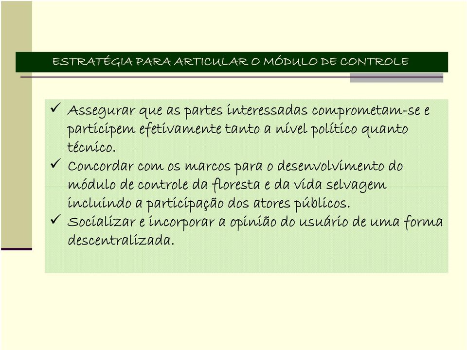 Concordar com os marcos para o desenvolvimento do módulo de controle da floresta e da vida