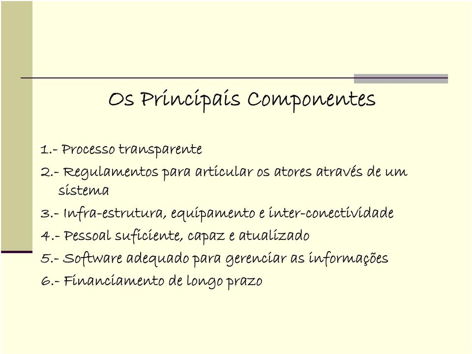 - Infra-estrutura, equipamento e inter-conectividade 4.