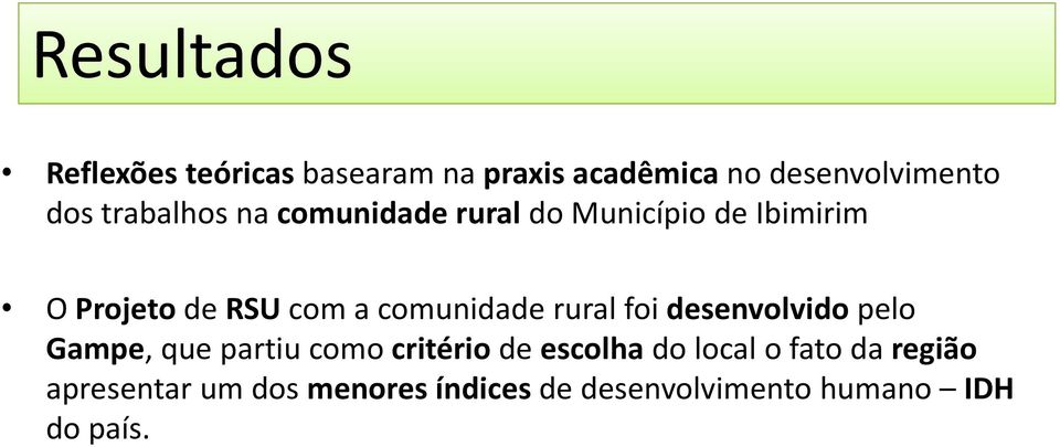 comunidade rural foi desenvolvido pelo Gampe, que partiu como critério de escolha do