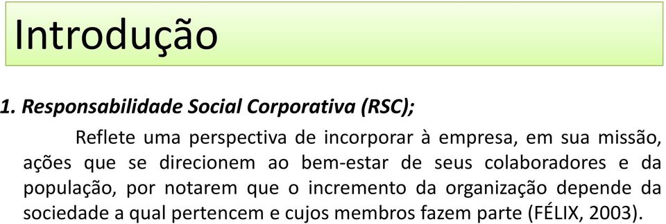 empresa, em sua missão, ações que se direcionem eco e ao bem estar es de seus