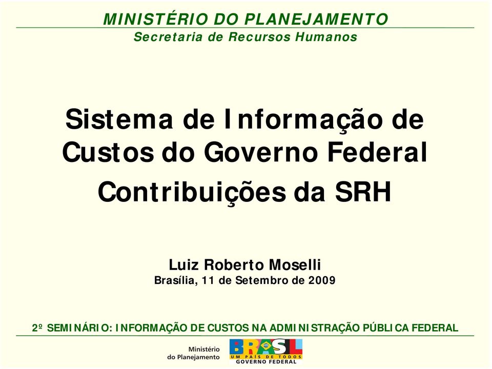 Moselli Brasília, 11 de Setembro de 2009 FEDERAL