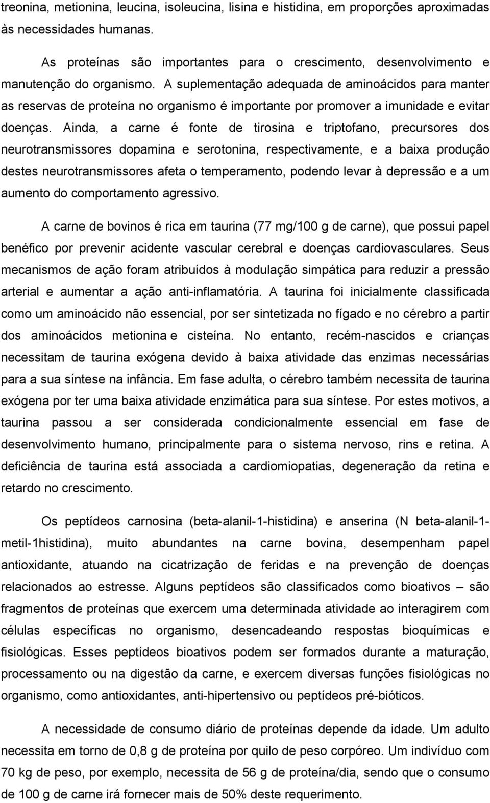 A suplementação adequada de aminoácidos para manter as reservas de proteína no organismo é importante por promover a imunidade e evitar doenças.