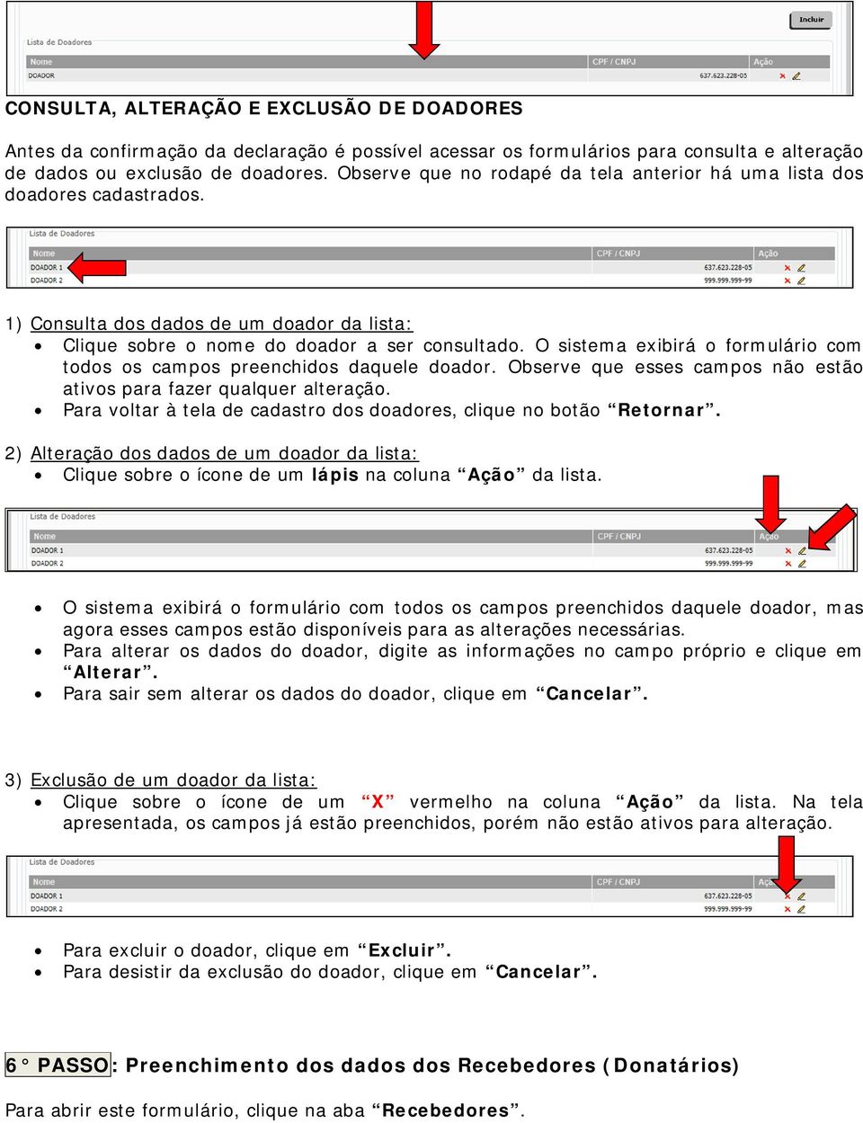 O sistema exibirá o formulário com todos os campos preenchidos daquele doador. Observe que esses campos não estão ativos para fazer qualquer alteração.