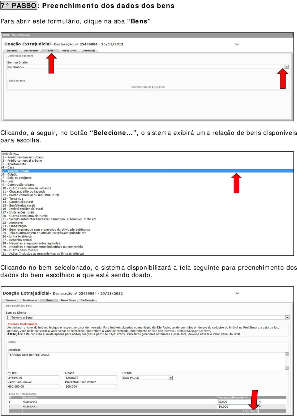 .., o sistema exibirá uma relação de bens disponíveis para escolha.