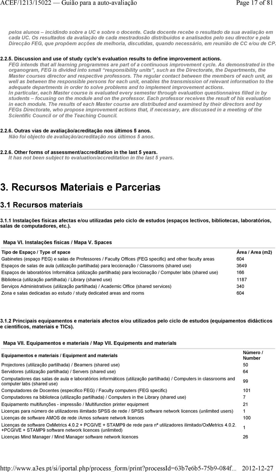 CP. 2.2.5. Discussion and use of study cycle s evaluation results to define improvement actions. FEG intends that all learning programmes are part of a continuous improvement cycle.