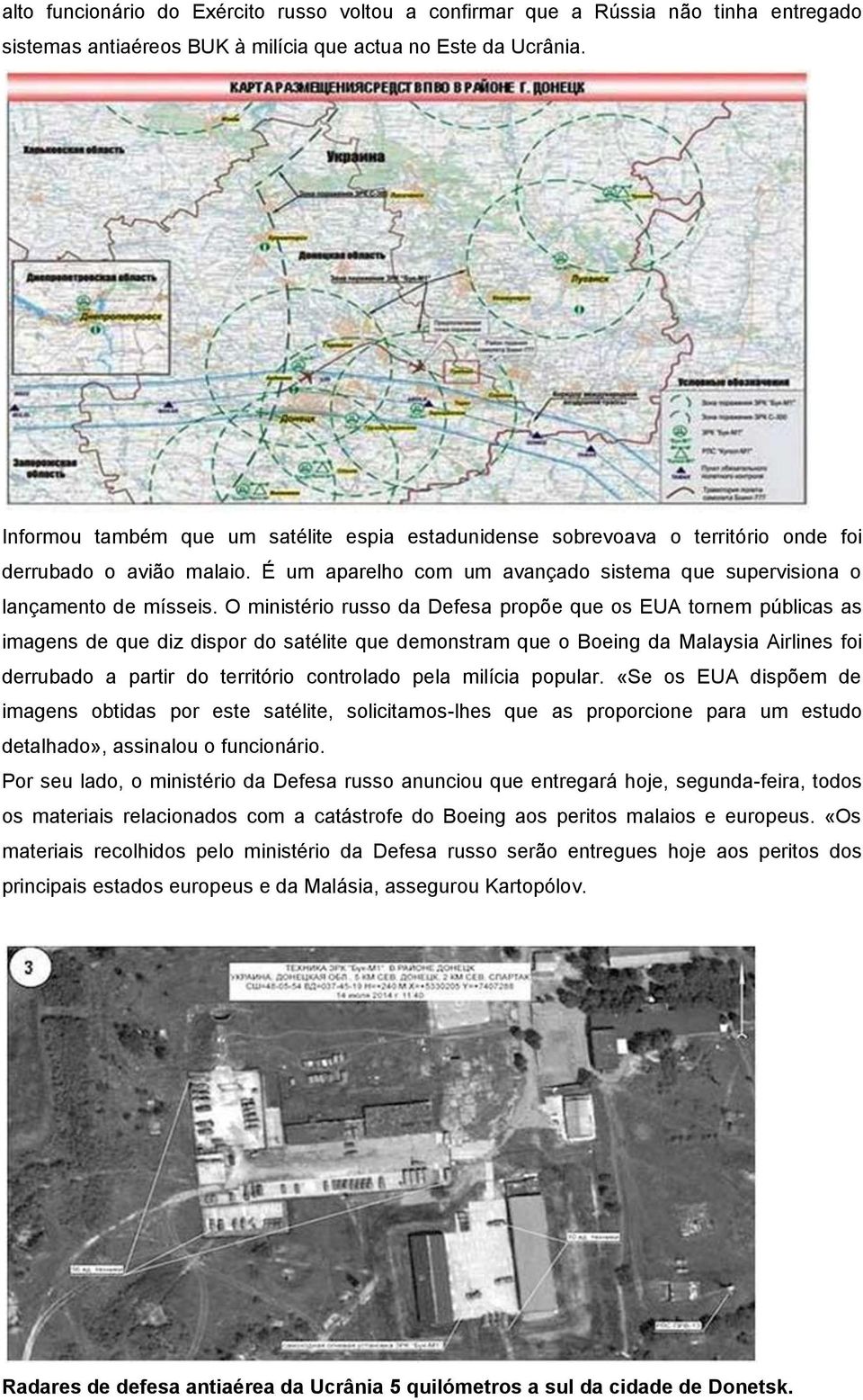 O ministério russo da Defesa propõe que os EUA tornem públicas as imagens de que diz dispor do satélite que demonstram que o Boeing da Malaysia Airlines foi derrubado a partir do território