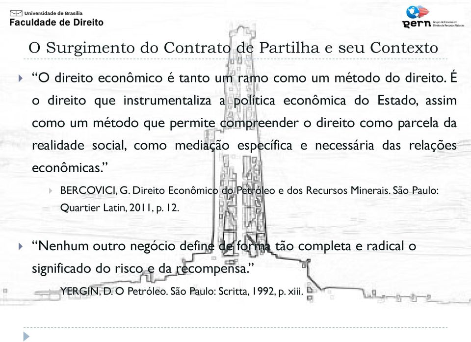 realidade social, como mediação específica e necessária das relações econômicas. BERCOVICI, G.