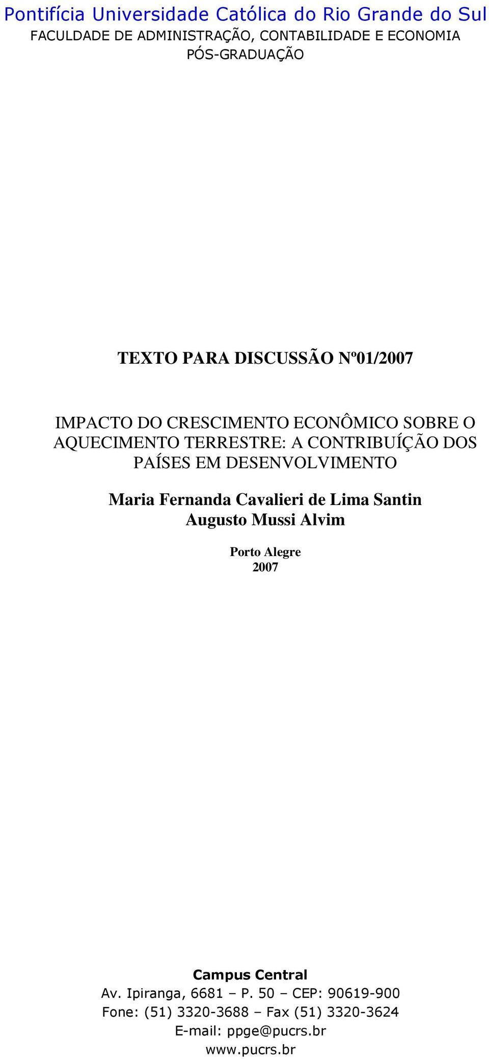 CONTRIBUÍÇÃO DOS PAÍSES EM DESENVOLVIMENTO Maria Fernanda Cavalieri de Lima Santin Augusto Mussi Alvim Porto Alegre