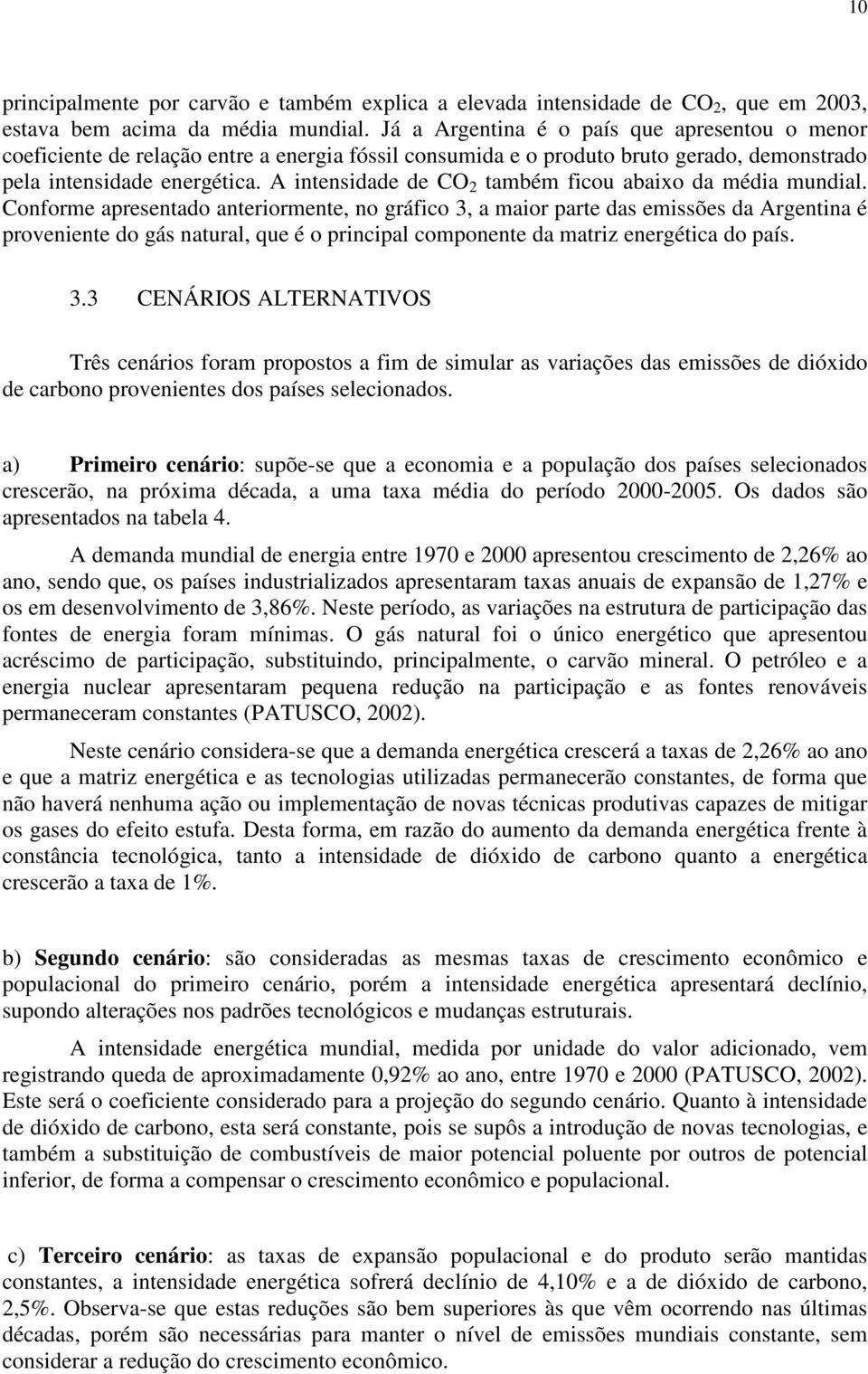 A intensidade de CO 2 também ficou abaixo da média mundial.