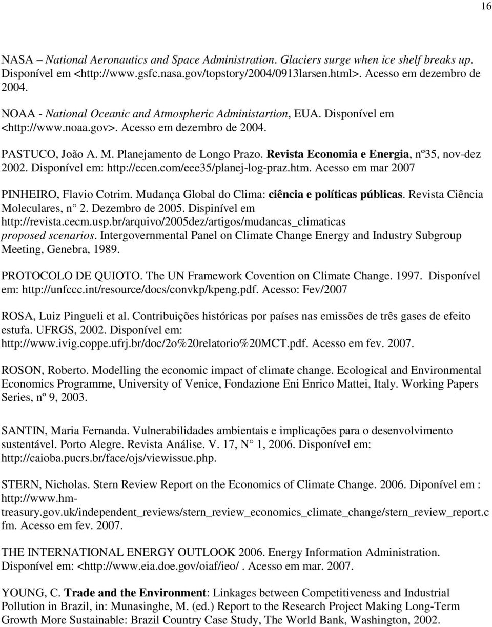 Revista Economia e Energia, nº35, nov-dez 2002. Disponível em: http://ecen.com/eee35/planej-log-praz.htm. Acesso em mar 2007 PINHEIRO, Flavio Cotrim.