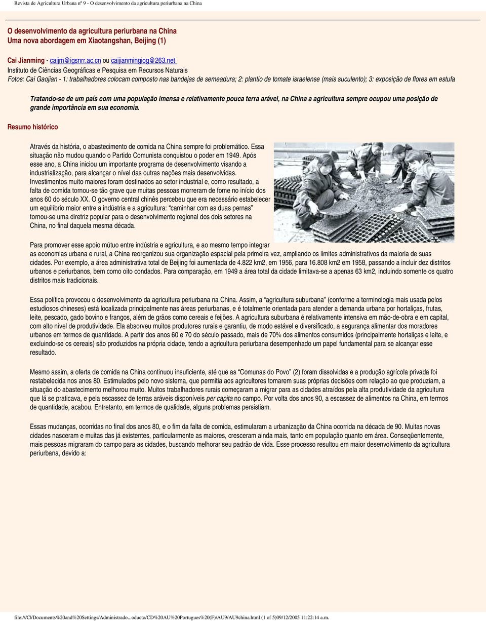 suculento); 3: exposição de flores em estufa Tratando-se de um país com uma população imensa e relativamente pouca terra arável, na China a agricultura sempre ocupou uma posição de grande importância