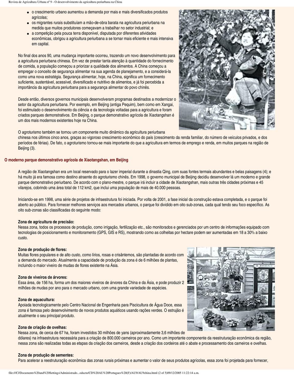 eficiente e mais intensiva em capital. No final dos anos 90, uma mudança importante ocorreu, trazendo um novo desenvolvimento para a agricultura periurbana chinesa.