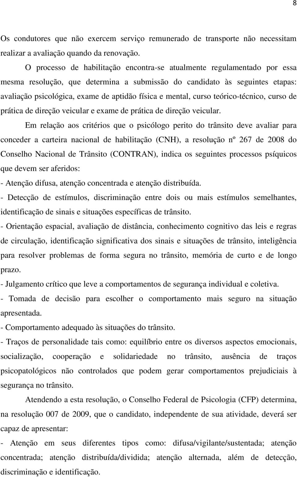 mental, curso teórico-técnico, curso de prática de direção veicular e exame de prática de direção veicular.