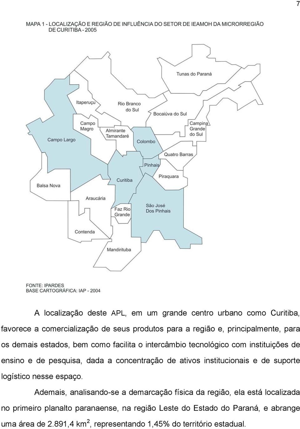 concentração de ativos institucionais e de suporte logístico nesse espaço.