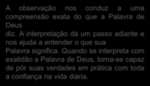 A observação nos conduz a uma compreensão exata do que a Palavra de Deus diz.