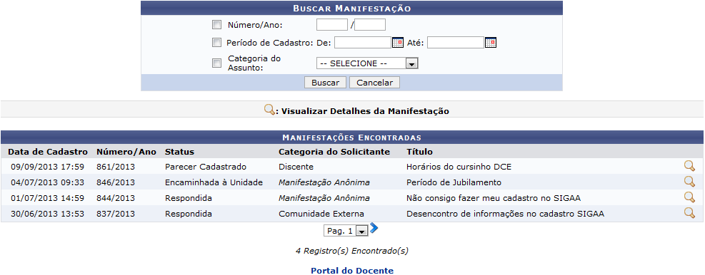 Portal do Docente -> Designado para Resposta Acompanhar Manifestações Designadas O docente poderá acompanhar as manifestações que foram