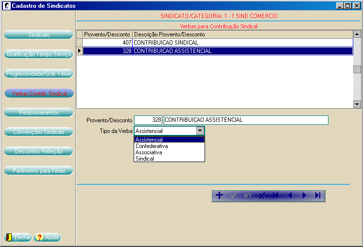 Tela configuração do Tipo de verba contribuição sindical Geração arquivo Rais2011 Menu Cálculos Rais Primeira Tela - Informar: Empresa/Filial Responsável Selecionar o código da empresa e da filial