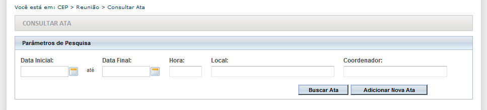 4. Reunião Utilize um dos filtros Data Inicial até Data Final ; Local; Coordenador para <Buscar Ata> 4.