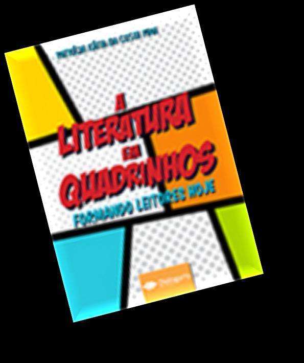 Espaço aberto Dica de Leitura Nesse mês nossa sugestão é o livro A Literatura em Quadrinhos Formando Leitores Hoje (Dialogarts, 2014), publicação de Patrícia Kátia da Costa Pina, pós-doutora em