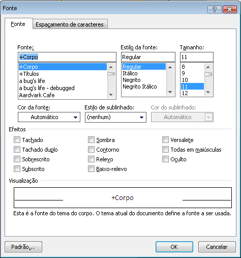 CAIXA FORMATAR FONTE Para abrir a janela, clique na seta no canto direito do grupo da fonte: Aba Fonte Formatos diferentes de linhas e cores Vários efeitos As mudanças aparecem aqui SOBRESCRITO E