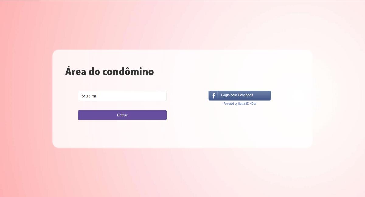 Nova Interface A nova interface da área do condômino fizemos especialmente pensando na organização e agilidade de acesso para vocês demos 2 opções: E-mail e Facebook.