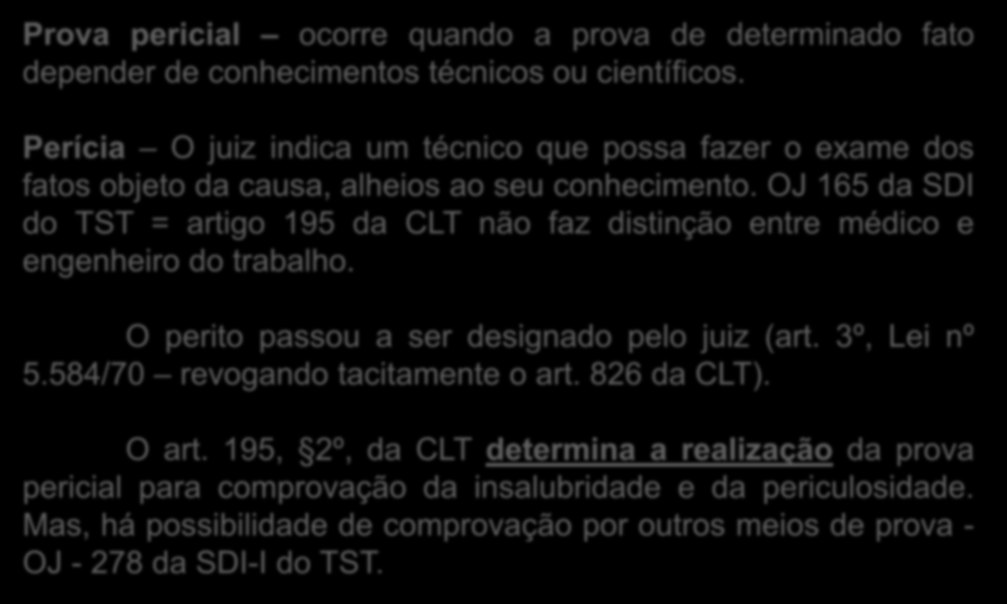 PROVA PERICIAL Prova pericial ocorre quando a prova de determinado fato depender de conhecimentos técnicos ou científicos.