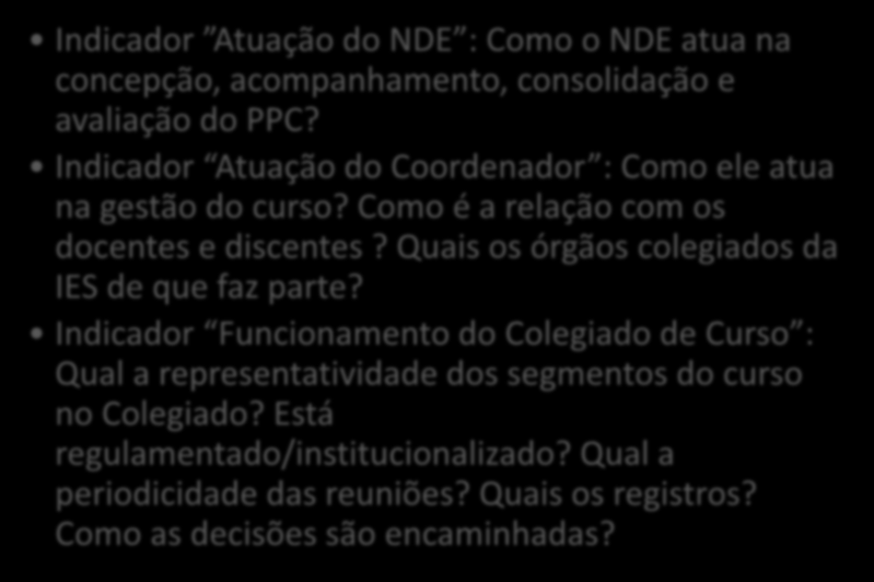 CORPO DOCENTE E TUTORIAL Indicador Atuação do NDE : Como o NDE atua na concepção, acompanhamento, consolidação e avaliação do PPC? Indicador Atuação do Coordenador : Como ele atua na gestão do curso?