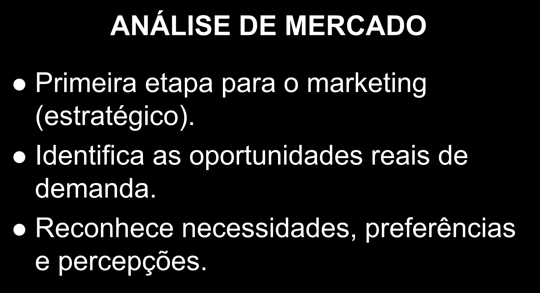 Por onde começar? ANÁLISE DE MERCADO Primeira etapa para o marketing (estratégico).