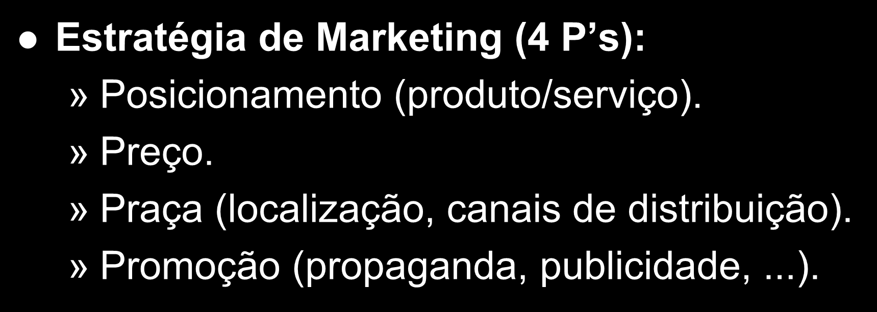 Estratégia de Marketing e Vendas Estratégia de Marketing (4 P s):» Posicionamento