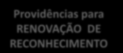 Ciclo Regulatório - Cursos Aplicação do ENADE Divulgação do CPC Providências para RENOVAÇÃO DE RECONHECIMENTO